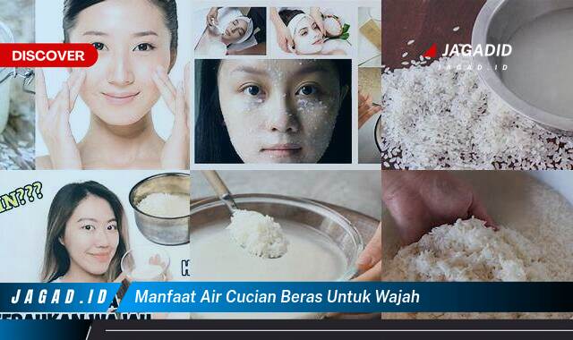 Ketahui 8 Manfaat Air Cucian Beras untuk Wajah yang Wajib Kamu Ketahui