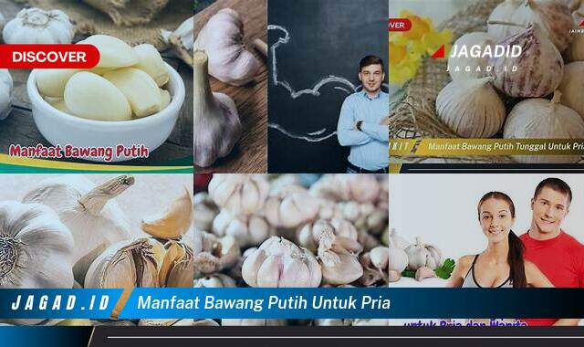 8 Manfaat Bawang Putih untuk Pria yang Bikin Kamu Penasaran