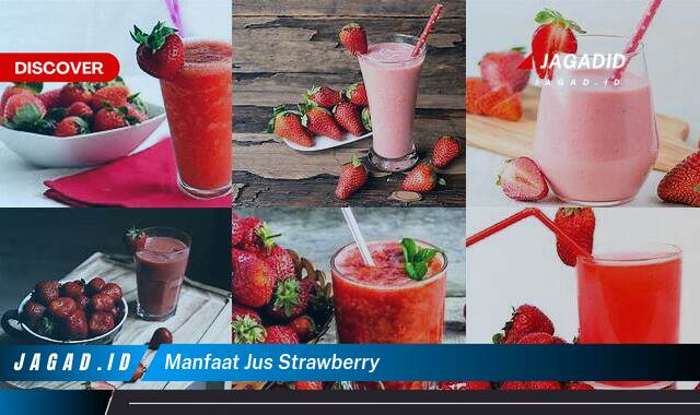 10 Manfaat Jus Strawberry yang Bikin Kamu Penasaran