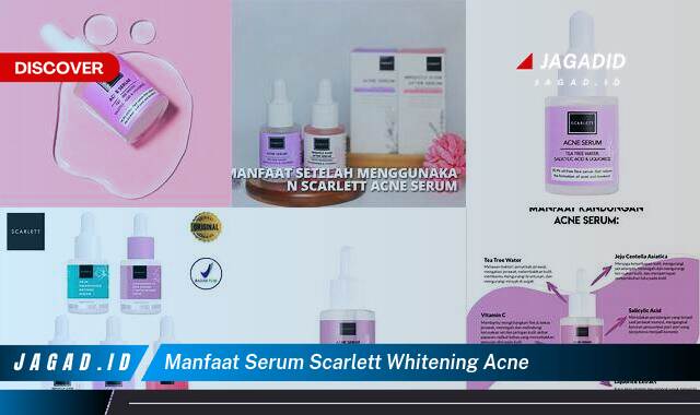 Ketahui 9 Manfaat Serum Scarlett Whitening Acne yang Bikin Kamu Penasaran