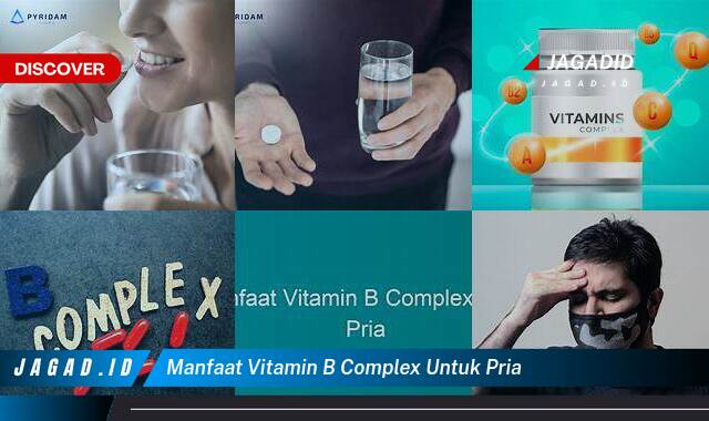 Ketahui 10 Manfaat Vitamin B Complex untuk Pria yang Tak Banyak Diketahui