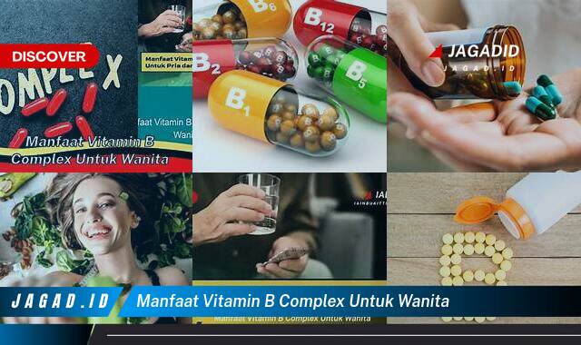 Ketahui 10 Manfaat Vitamin B Complex untuk Wanita yang Wajib Kamu Ketahui