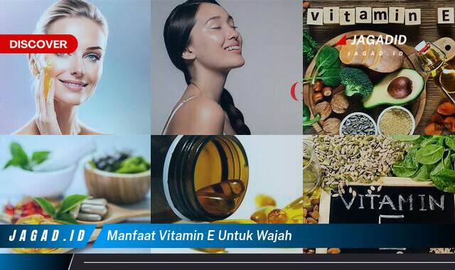 9 Manfaat Vitamin E untuk Wajah yang Wajib Kamu Ketahui