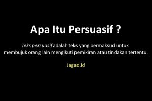 Pengertian Teks Persuasif Adalah Tujuan, Ciri Ciri, Macam Jenis, Metode, Struktur, Kaidah, Cara Menyusun dan Contoh