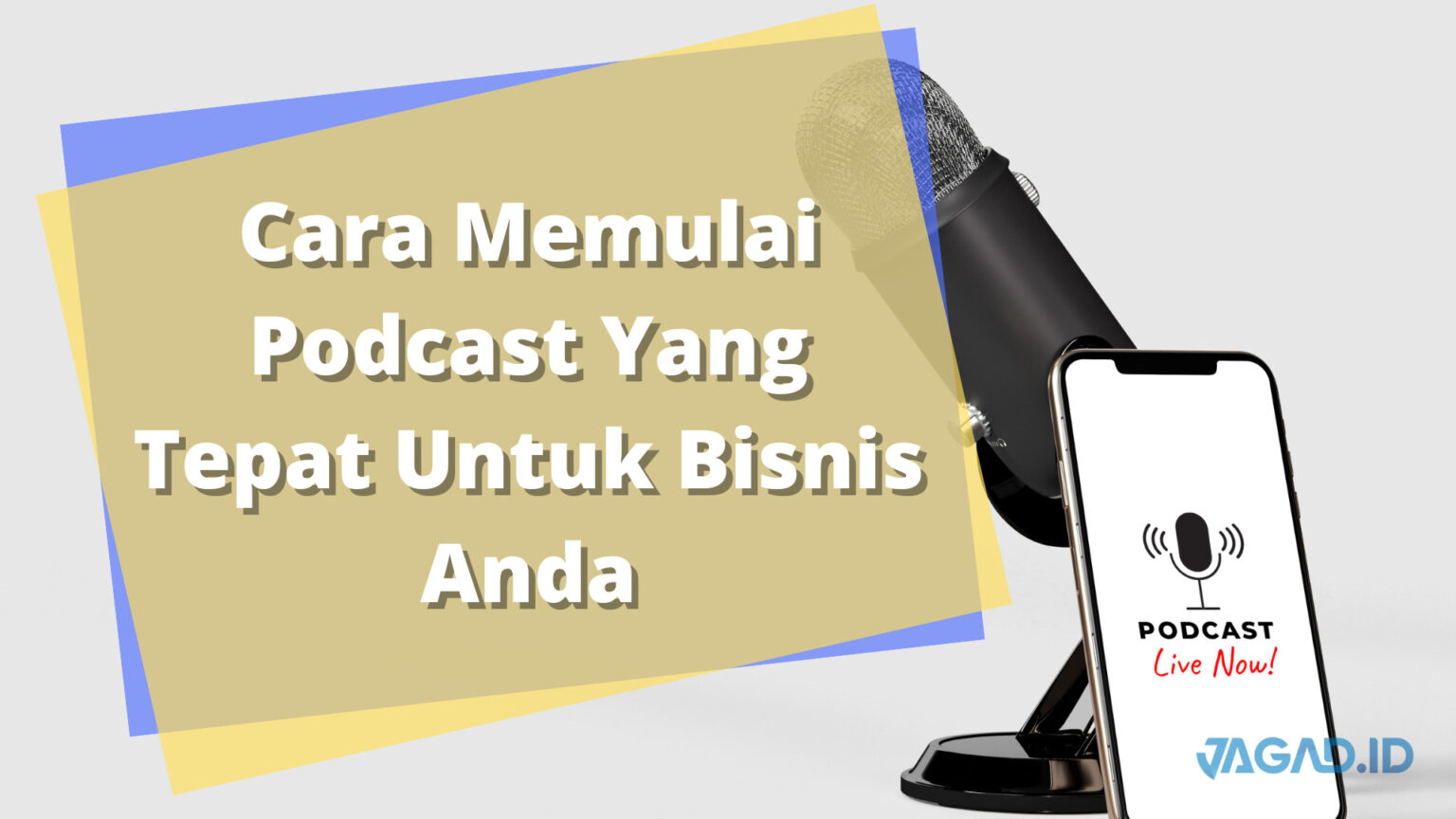 Cara Memulai Podcast Yang Tepat Untuk Bisnis Anda - JAGAD ID