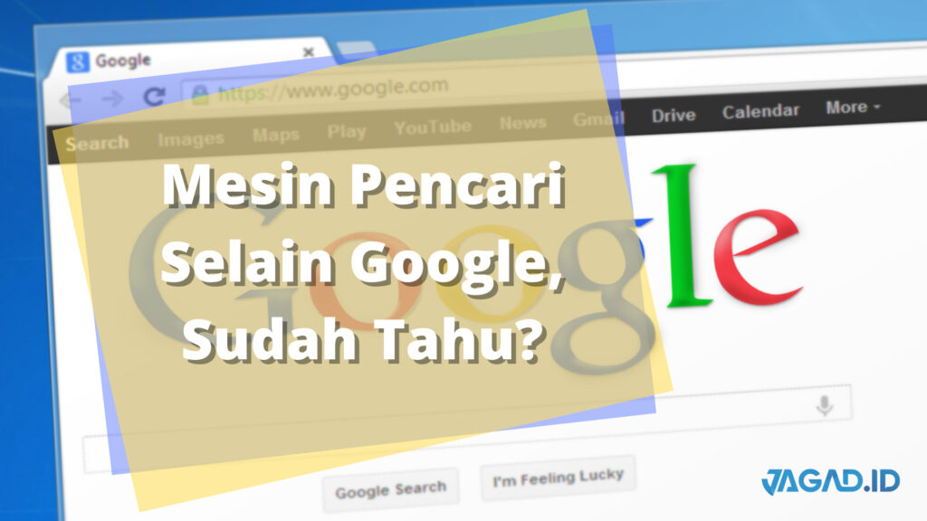 Mesin Pencari Selain Google, Sudah Tahu? - JAGAD ID