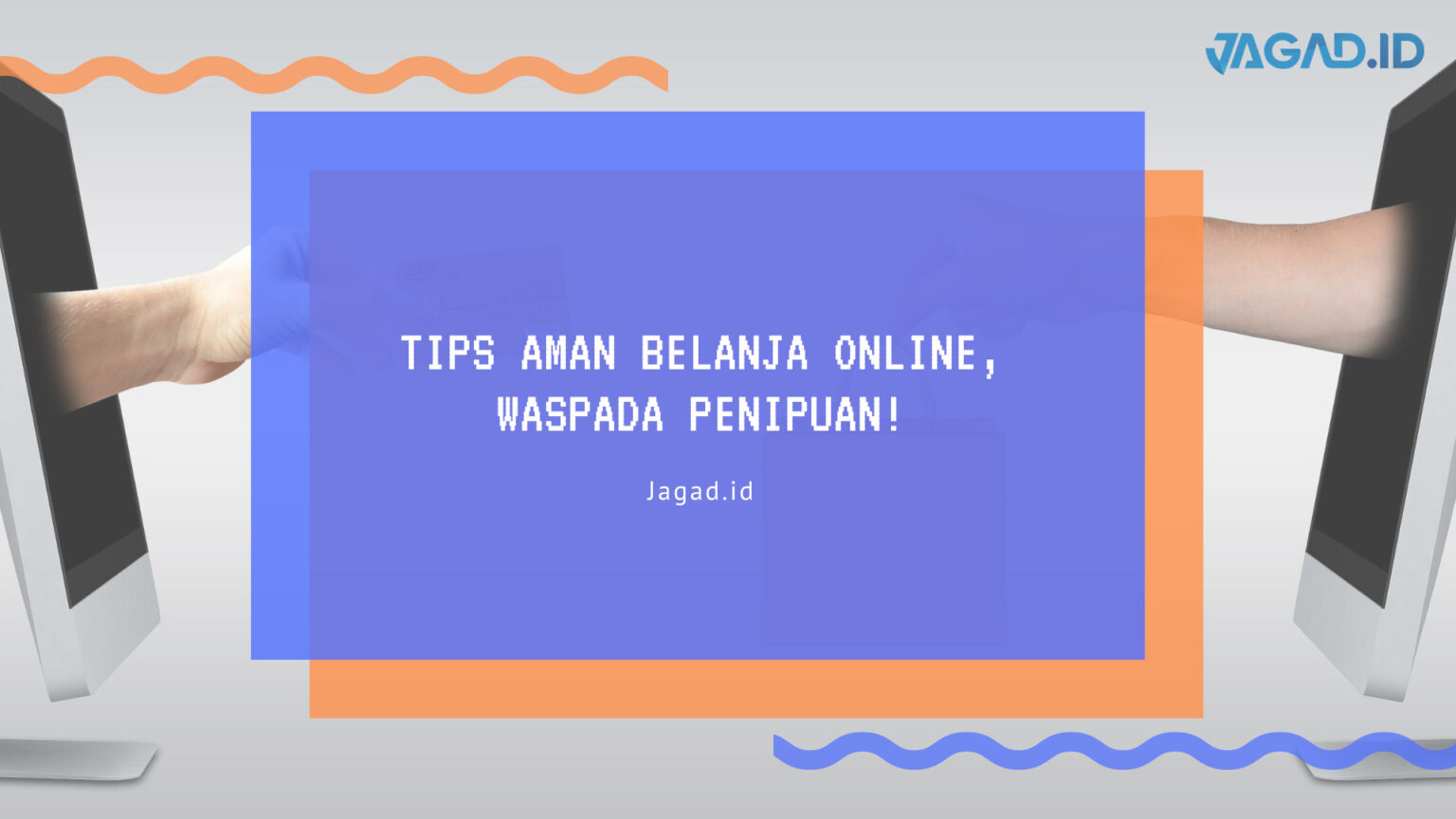 Tips Aman Belanja Online, Waspada Penipuan! - JAGAD ID