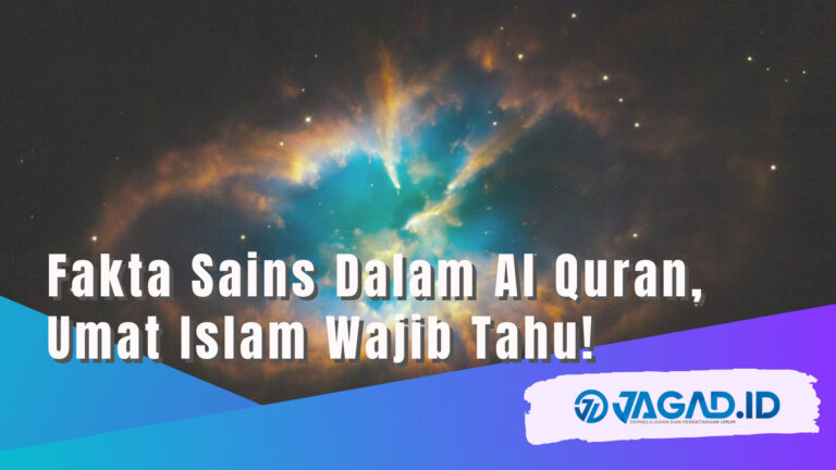 Fakta Sains Dalam Al Quran, Umat Islam Wajib Tahu! - JAGAD ID