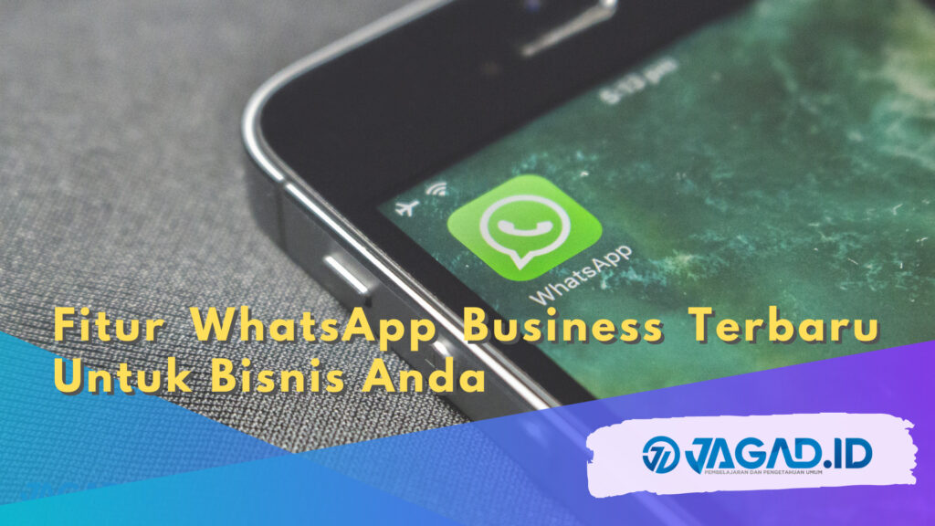 Fitur WhatsApp Business Terbaru Untuk Bisnis Anda - JAGAD ID