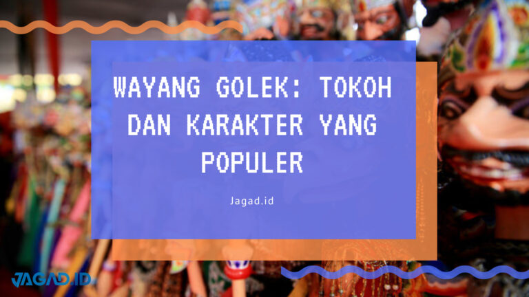 Wayang Golek: Tokoh Dan Karakter Yang Populer - JAGAD ID