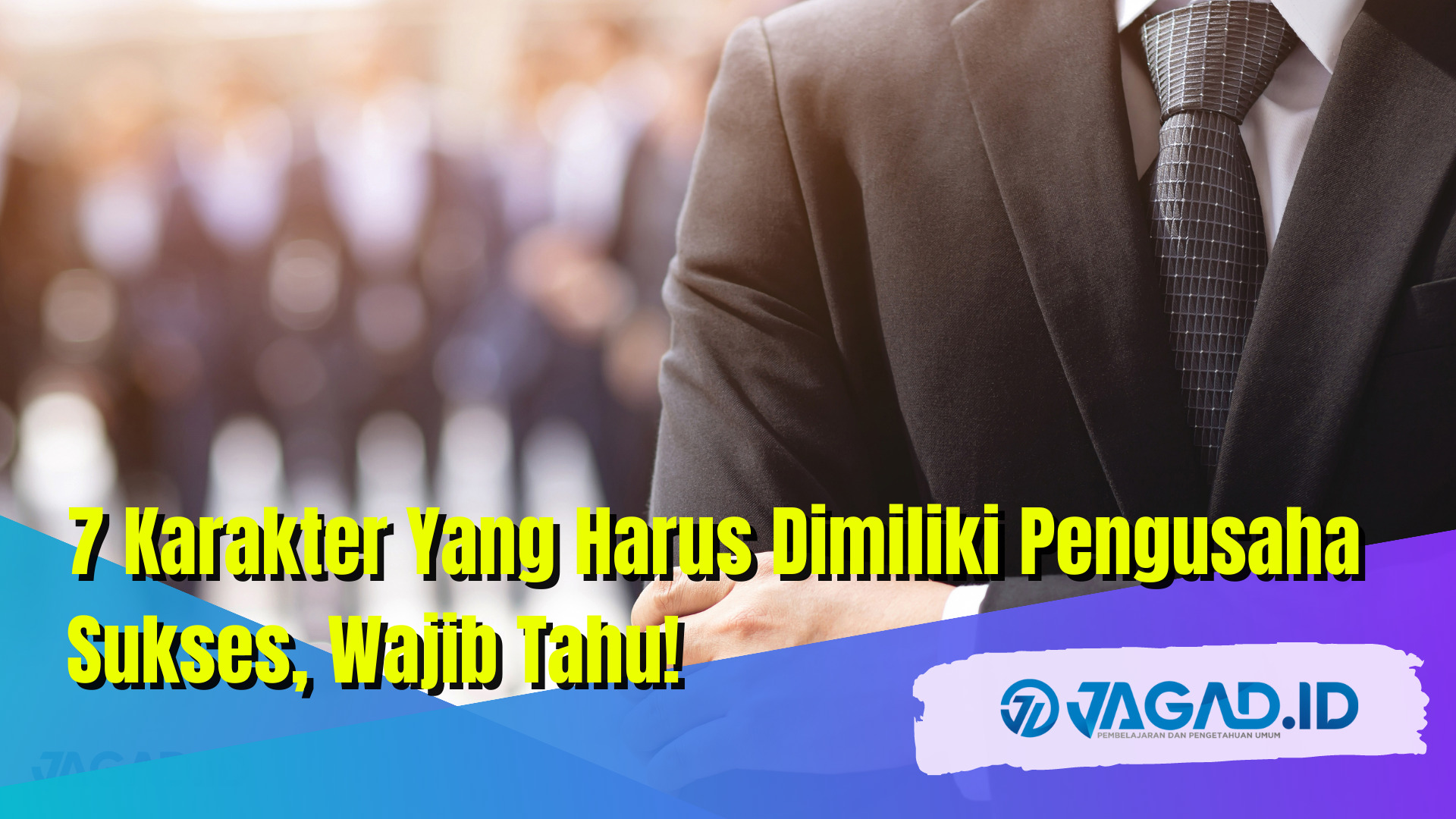 karakter yang harus dimiliki pengusaha sukses