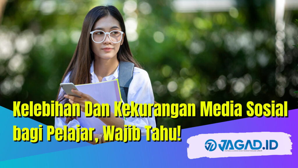 Kelebihan Dan Kekurangan Media Sosial Bagi Pelajar, Wajib Tahu!