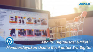 Apa itu Digitalisasi UMKM: Memberdayakan Usaha Kecil untuk Era Digital