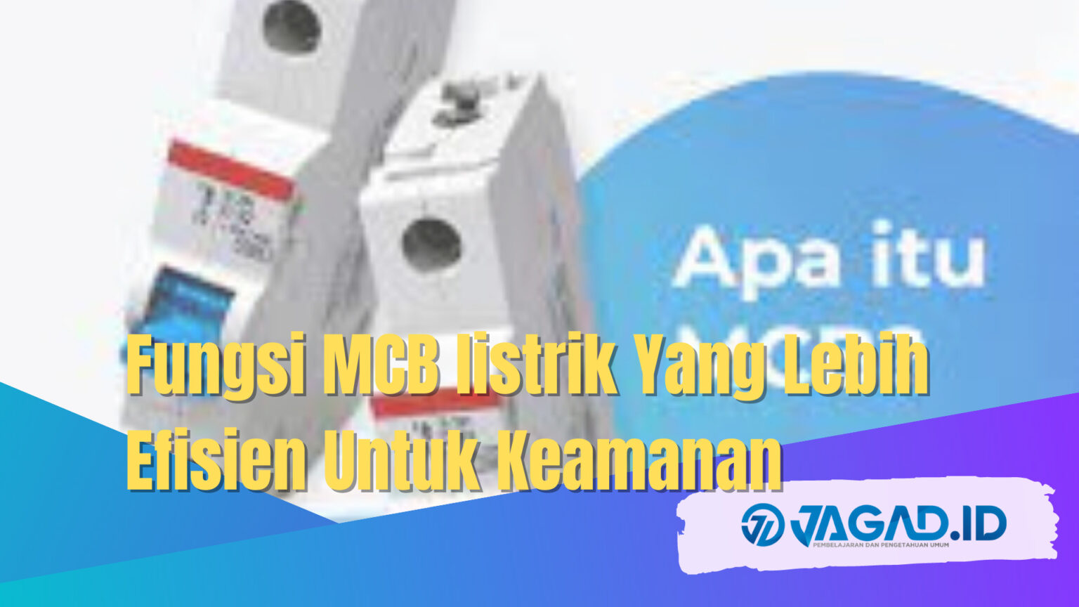 Fungsi MCB listrik Yang Lebih Efisien Untuk Keamanan - JAGAD ID