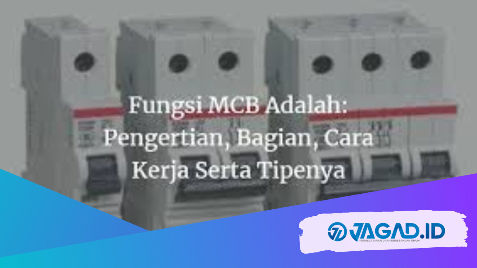 Fungsi MCB listrik Yang Lebih Efisien Untuk Keamanan - JAGAD ID