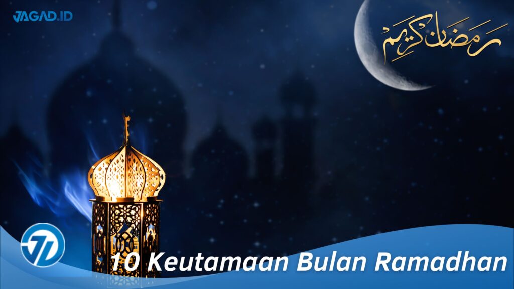 10 Keutamaan Bulan Ramadhan