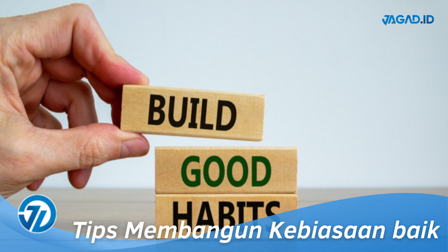 Tips Membangun Kebiasaan Baik Dari Hal Kecil - JAGAD ID