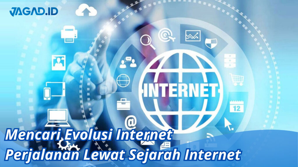 Mencari Evolusi Internet: Perjalanan Lewat Sejarah Internet