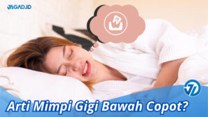 Apakah Arti Mimpi Gigi Bawah Copot