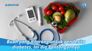 Buah yang dilarang untuk penderita diabetes