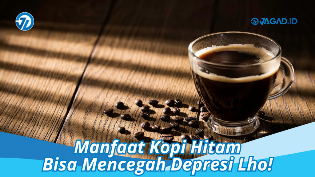 Manfaat Kopi Hitam, Bisa Mencegah Depresi Lho! - JAGAD ID