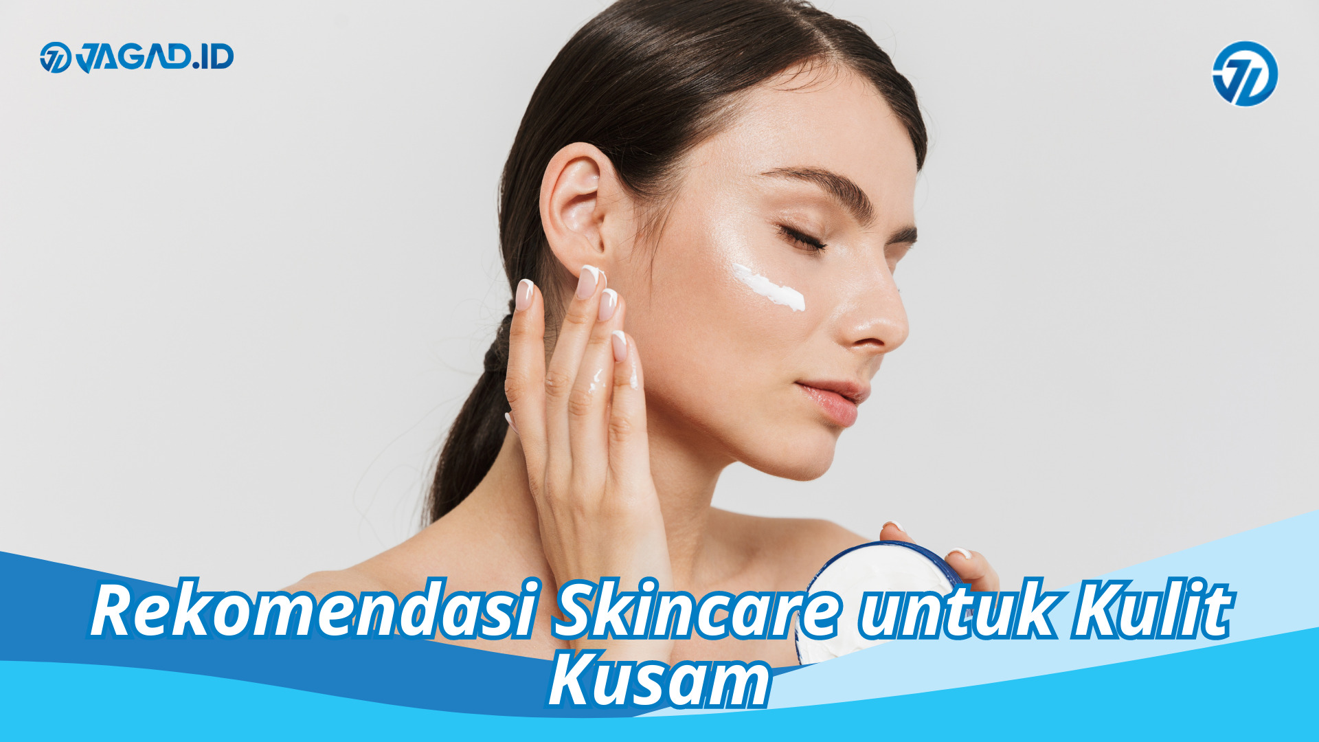Skincare untuk Kulit Kusam