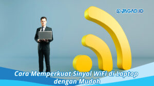 Cara Memperkuat Sinyal WiFi di Laptop