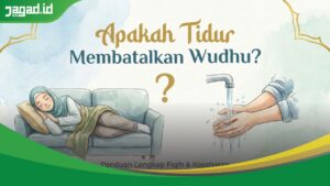 Apakah Tidur Membatalkan Wudhu? Ini Penjelasan Lengkap agar Tidak Salah Paham