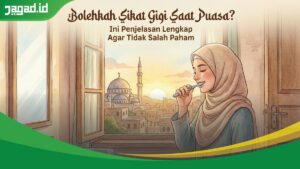 Bolehkah Sikat Gigi Saat Puasa? Ini Penjelasan Lengkap Agar Tidak Salah Paham