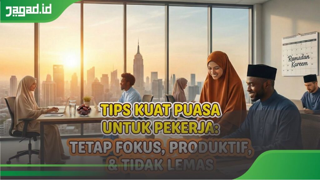 Tips Kuat Puasa untuk Pekerja: Cara Tetap Fokus, Produktif, dan Tidak Lemas Selama Ramadan