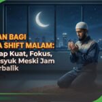 Ramadan Bagi Pekerja Shift Malam: Strategi Cerdas Agar Puasa Tetap Kuat dan Ibadah Tetap Maksimal